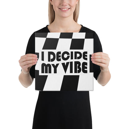 I Decide My Vibe Canvas