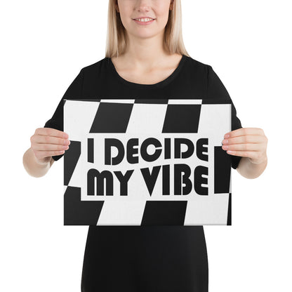 I Decide My Vibe Canvas