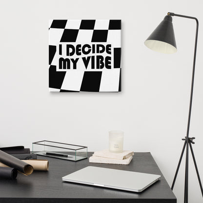 I Decide My Vibe Canvas