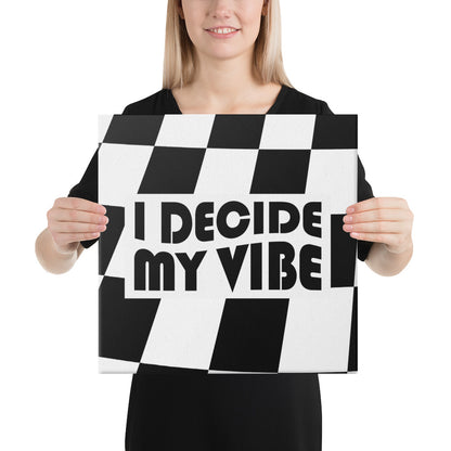 I Decide My Vibe Canvas